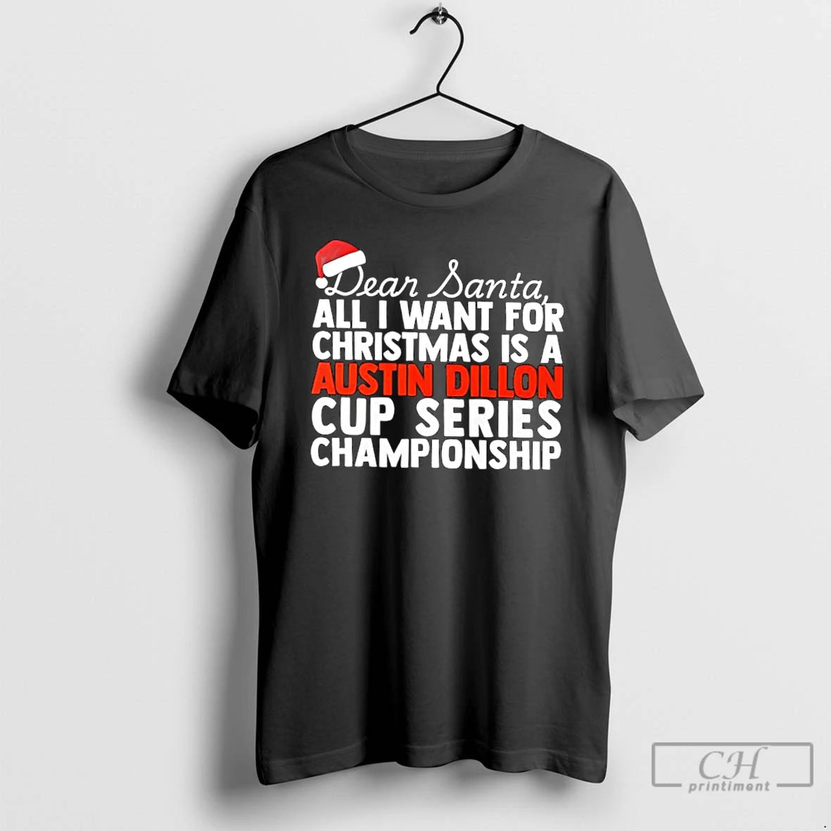 Classic Dear Santa All I Want For Christmas Is A Austin Dillon Nascar Cup Series T-Shirts, Hoodie, Sweatshirt