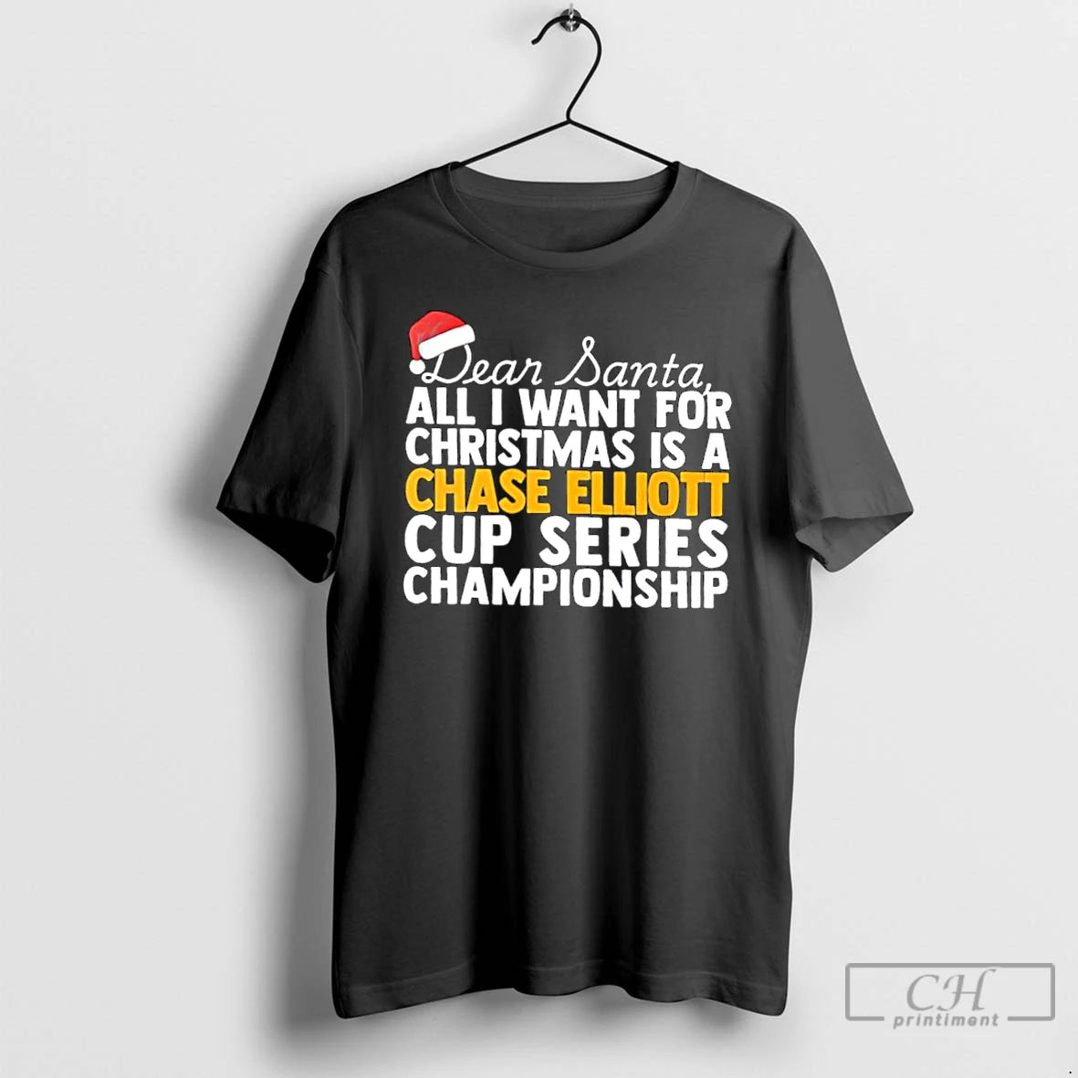 Classic Dear Santa All I Want For Christmas Is A Chase Elliott Nascar Cup Series T-Shirts, Hoodie, Sweatshirt