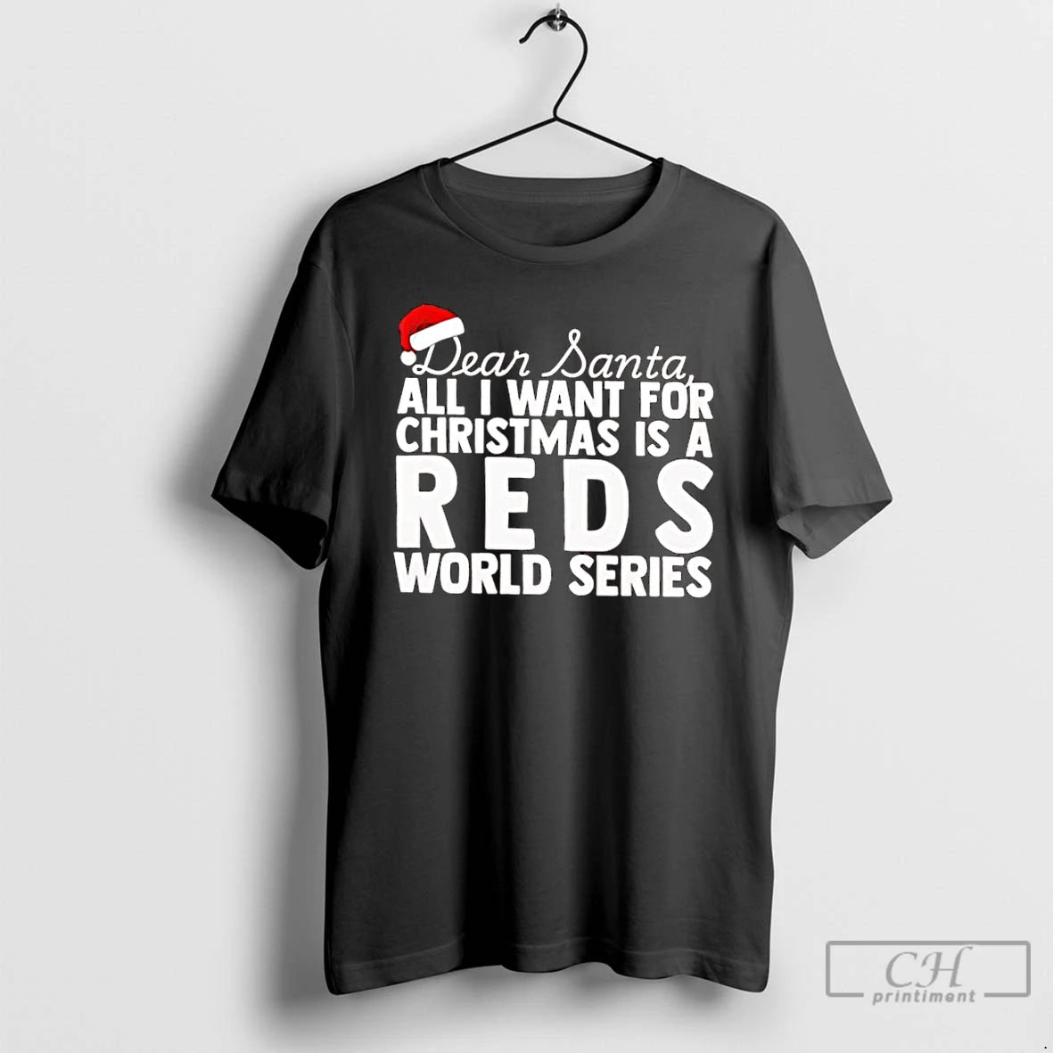 Classic Dear Santa All I Want For Christmas Is A Cincinnati Reds World Series Text T-Shirts, Hoodie, Sweatshirt