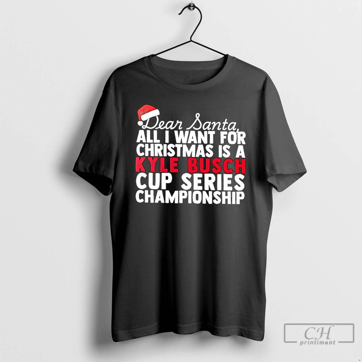 Classic Dear Santa All I Want For Christmas Is A Kyle Busch Nascar Cup Series T-Shirts, Hoodie, Sweatshirt | PopFlextees.com