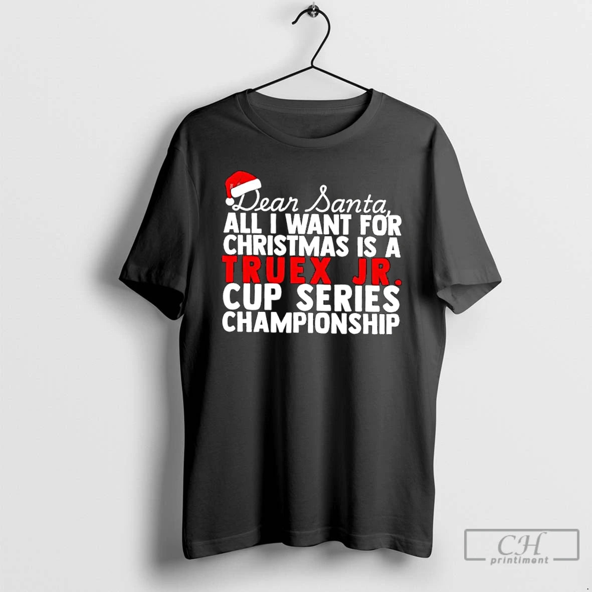 Classic Dear Santa All I Want For Christmas Is A Martin Truex Jr Nascar Cup T-Shirts, Hoodie, Sweatshirt | PopFlextees.com
