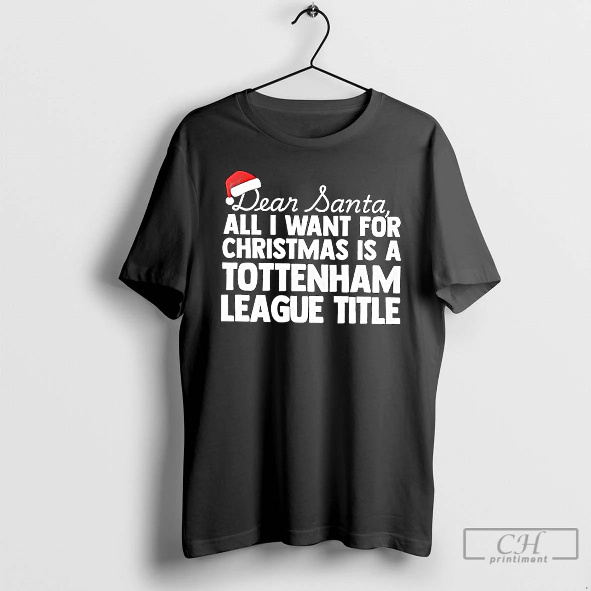 Classic Dear Santa All I Want For Christmas Is A Tottenham League Title Text T-Shirts, Hoodie, Sweatshirt | PopFlextees.com