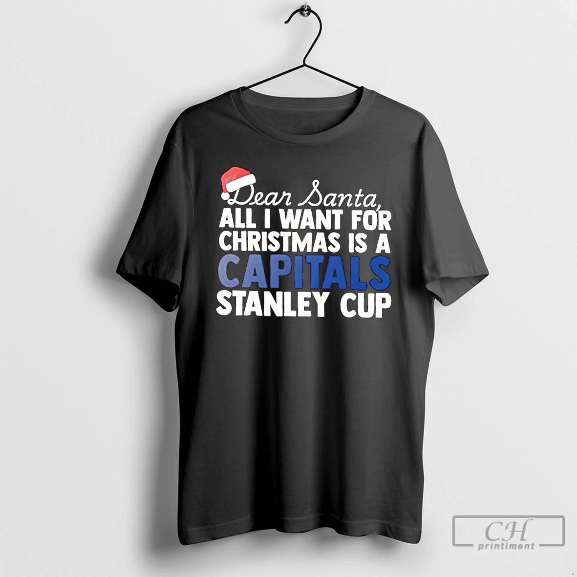 Classic Dear Santa All I Want For Christmas Is A Washington Capitals Stanley Cup Text T-Shirts, Hoodie, Sweatshirt