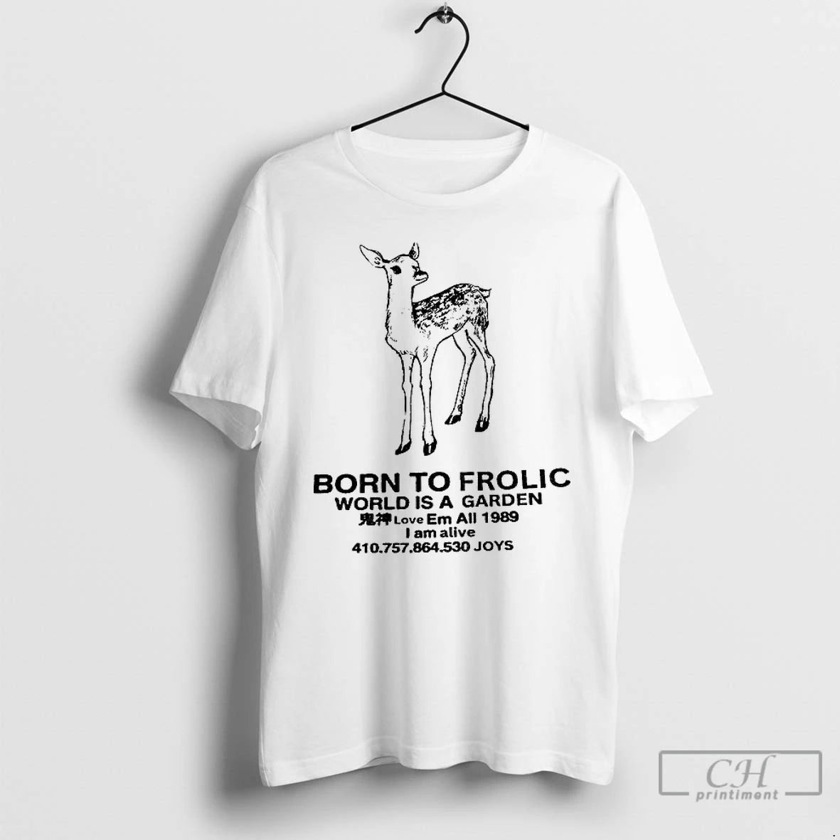 Classic Deer Born To Frolic World Is A Garden Em All 1989 I Am Alive T-Shirts, Hoodie, Sweatshirt | PopFlextees.com