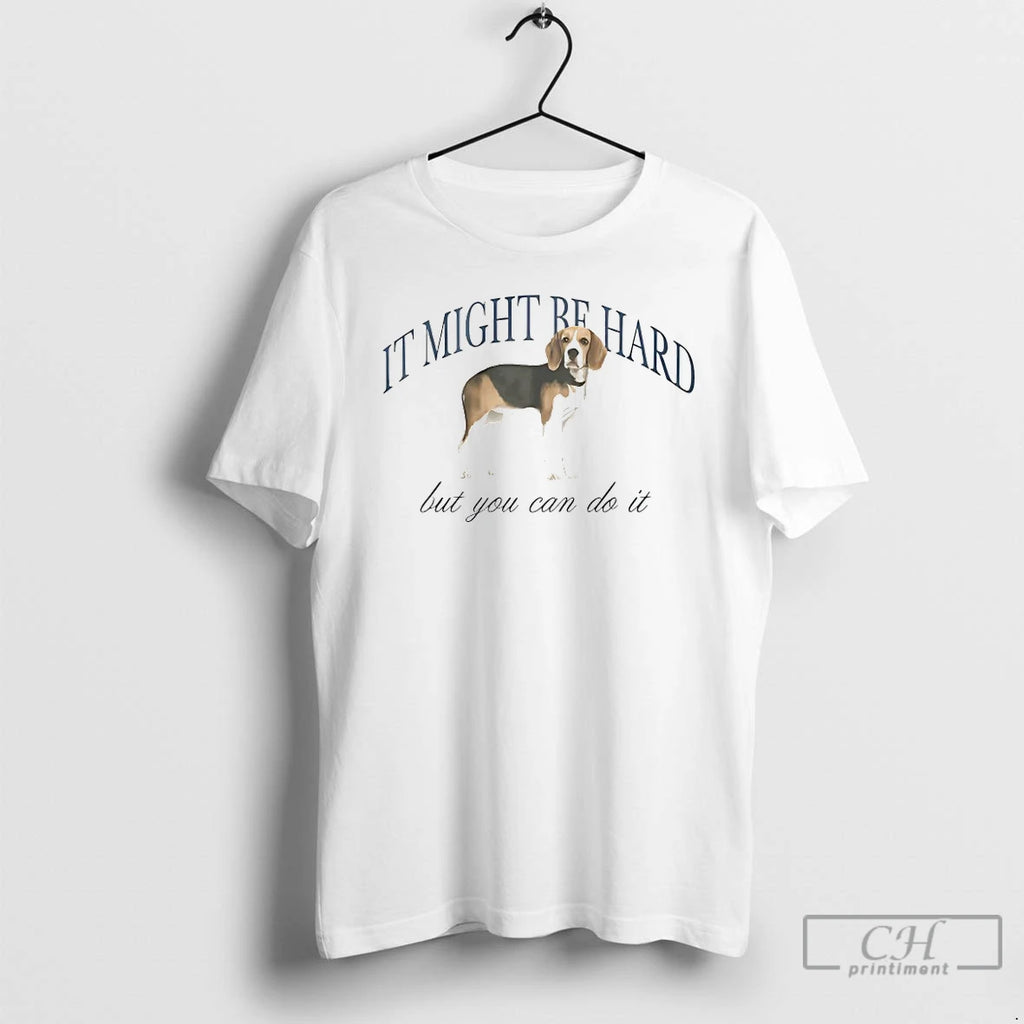 Classic Dog It Might Be Hard But You Can Do It T-Shirts, Hoodie, Sweatshirt | PopFlextees.com