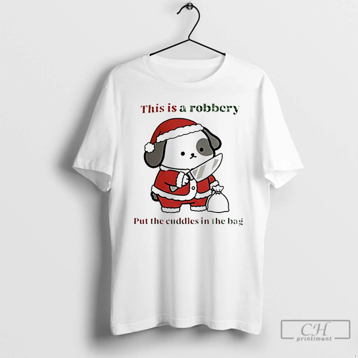 Classic Dog Santa This Is A Robbery Put The Cuddles In The Bag T Shirts Hoodie, Sweatshirt | PopFlextees.com