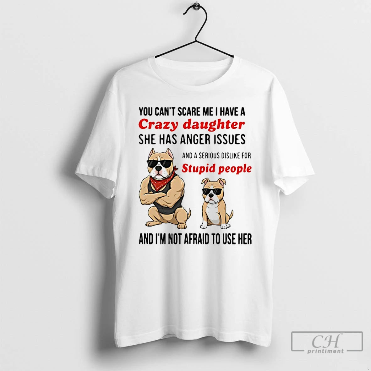Classic Dog You Cant Scare Me I Have A Crazy Daughter She Has Anger Issues T-Shirts, Hoodie, Sweatshirt | PopFlextees.com