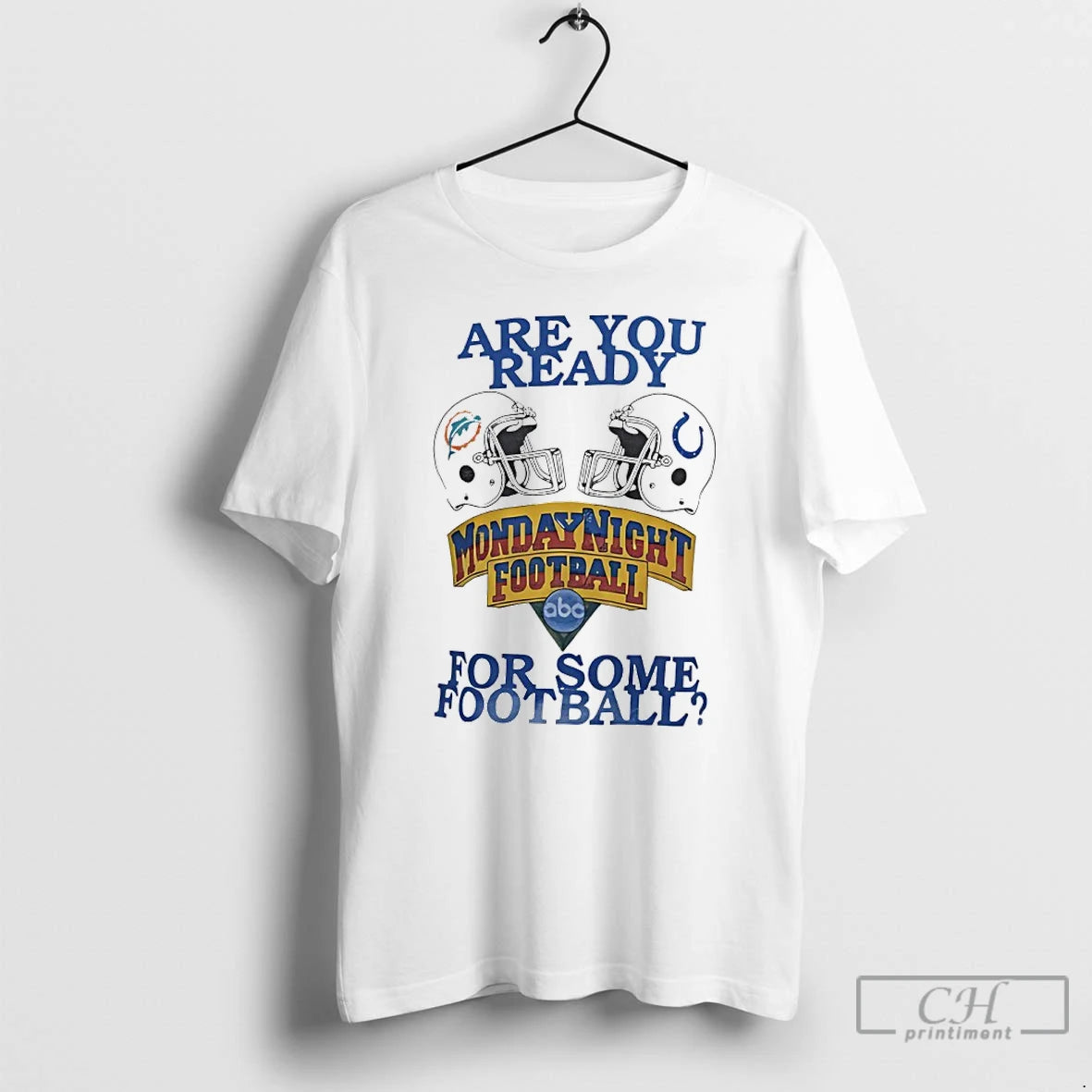 Classic Dolphins Vs Colts Are You Ready For Some Monday Night Football T Shirts Sweater Hoodie, Sweatshirt | PopFlextees.com
