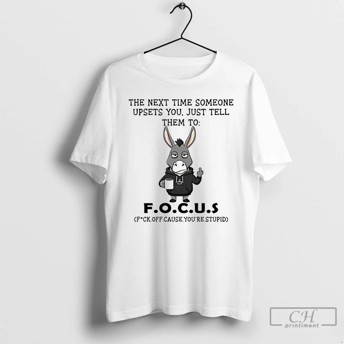 Classic Donkey The Next Time Someone Upsets You Just Tell Them To Focus T Shirts Hoodie, Sweatshirt | PopFlextees.com