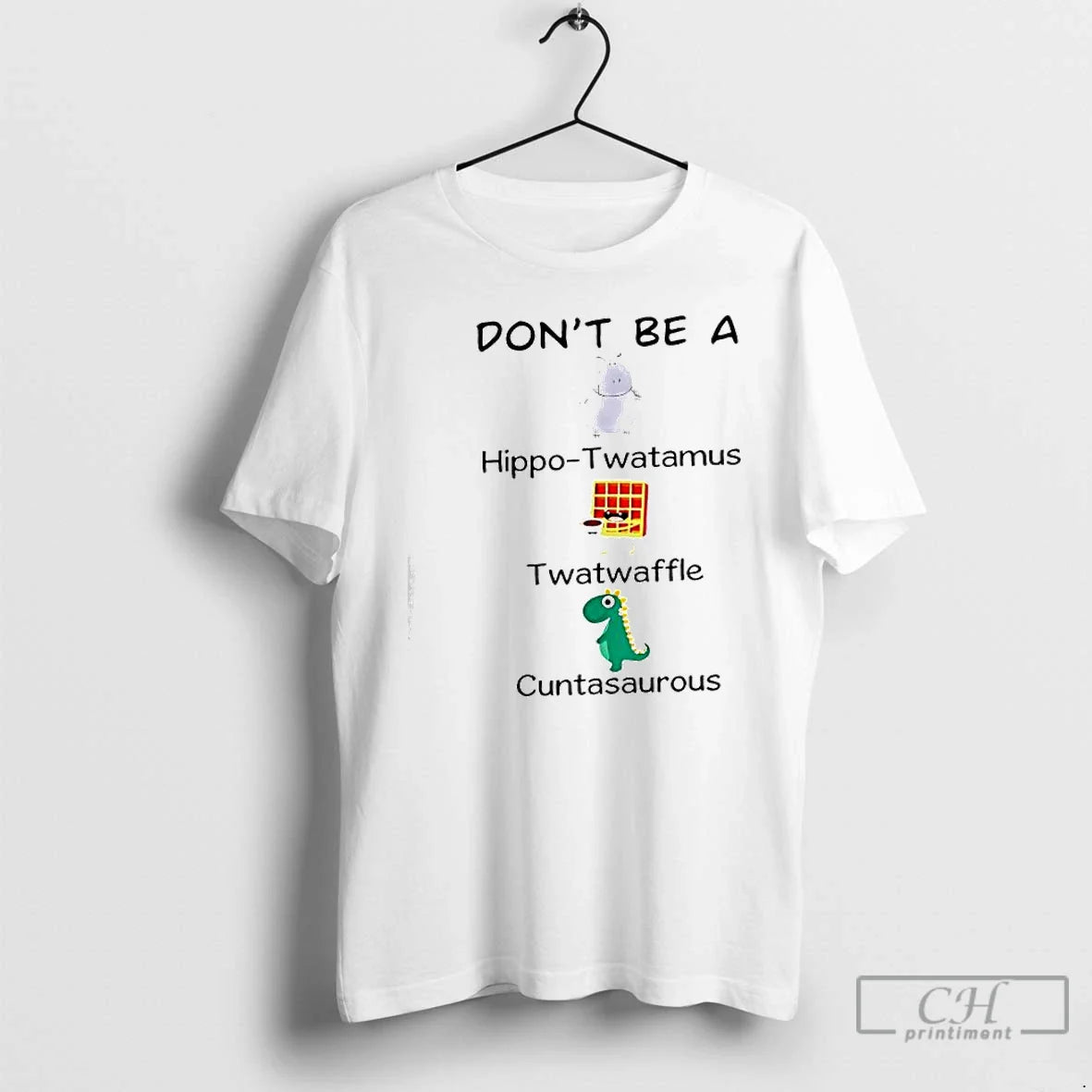 Classic Dont Be Hippo Twatamus Twatwaffle Cuntasaurous T-Shirts, Hoodie, Sweatshirt