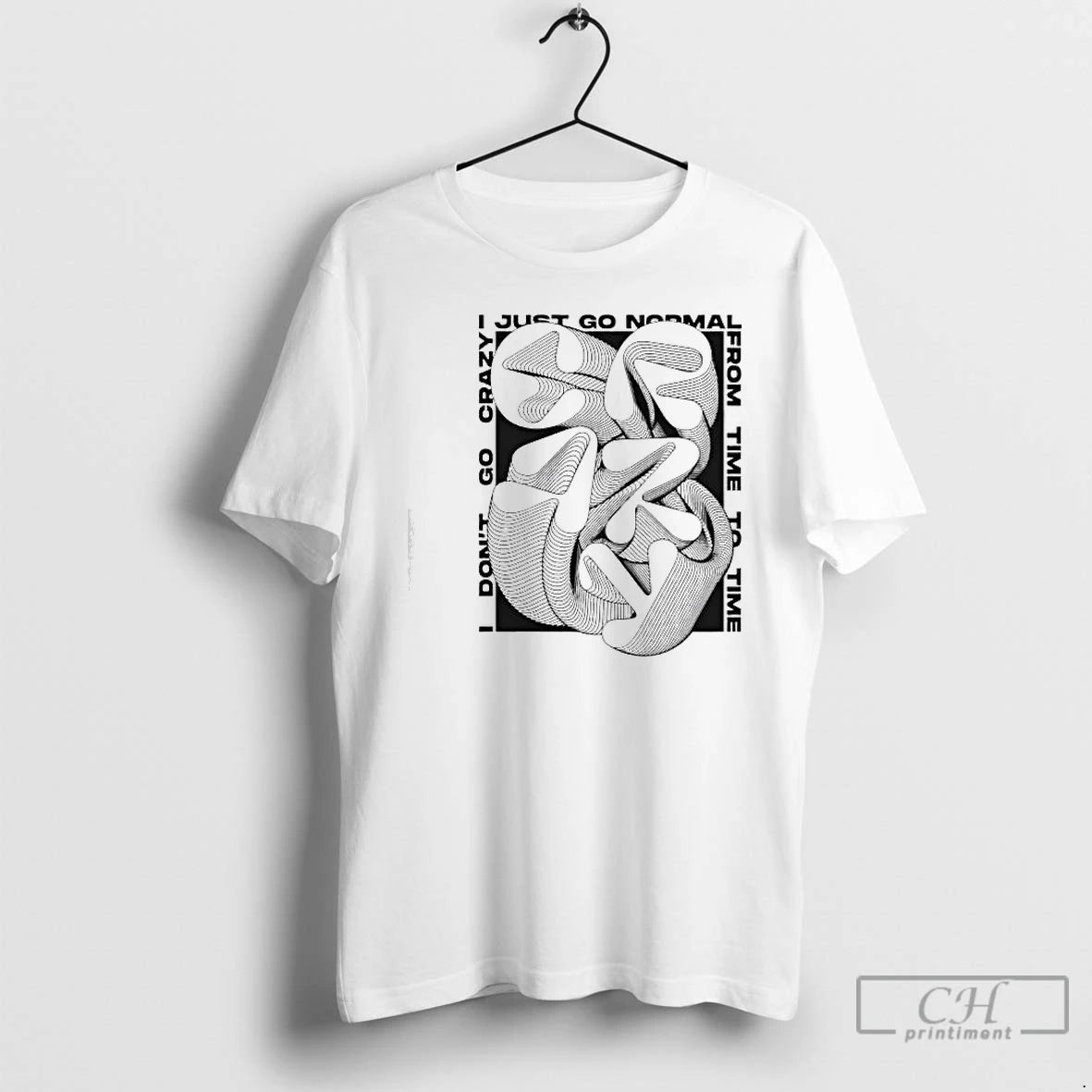 Classic Dont Go Crazy Just Go Normal Jfrom Time To Time T-Shirts, Hoodie, Sweatshirt | PopFlextees.com