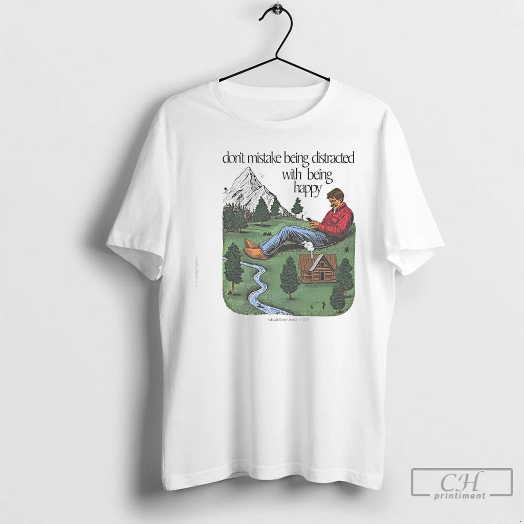 Classic Dont Mistake Being Distracted With Being Happy T-Shirts, Hoodie, Sweatshirt | PopFlextees.com