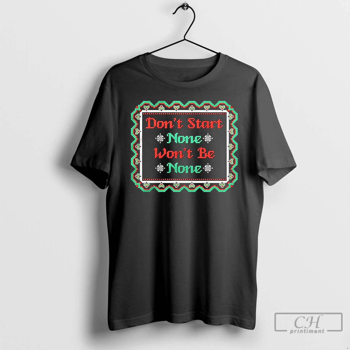 Classic Dont Start None Wont Be None Christmas T-Shirts, Hoodie, Sweatshirt | PopFlextees.com