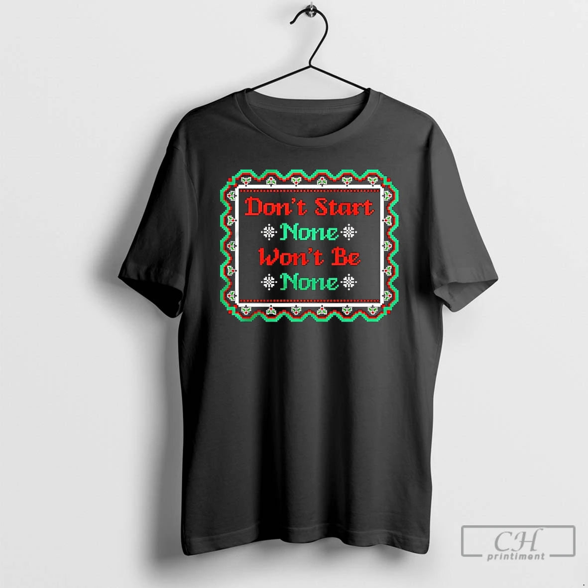 Classic Dont Start None Wont Be None Ugly Christmas T-Shirts, Hoodie, Sweatshirt | PopFlextees.com