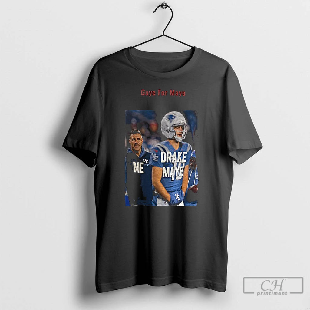 Classic Drake Maye Gaye For Maye Gay For Maye Funny T-Shirts, Hoodie, Sweatshirt | PopFlextees.com