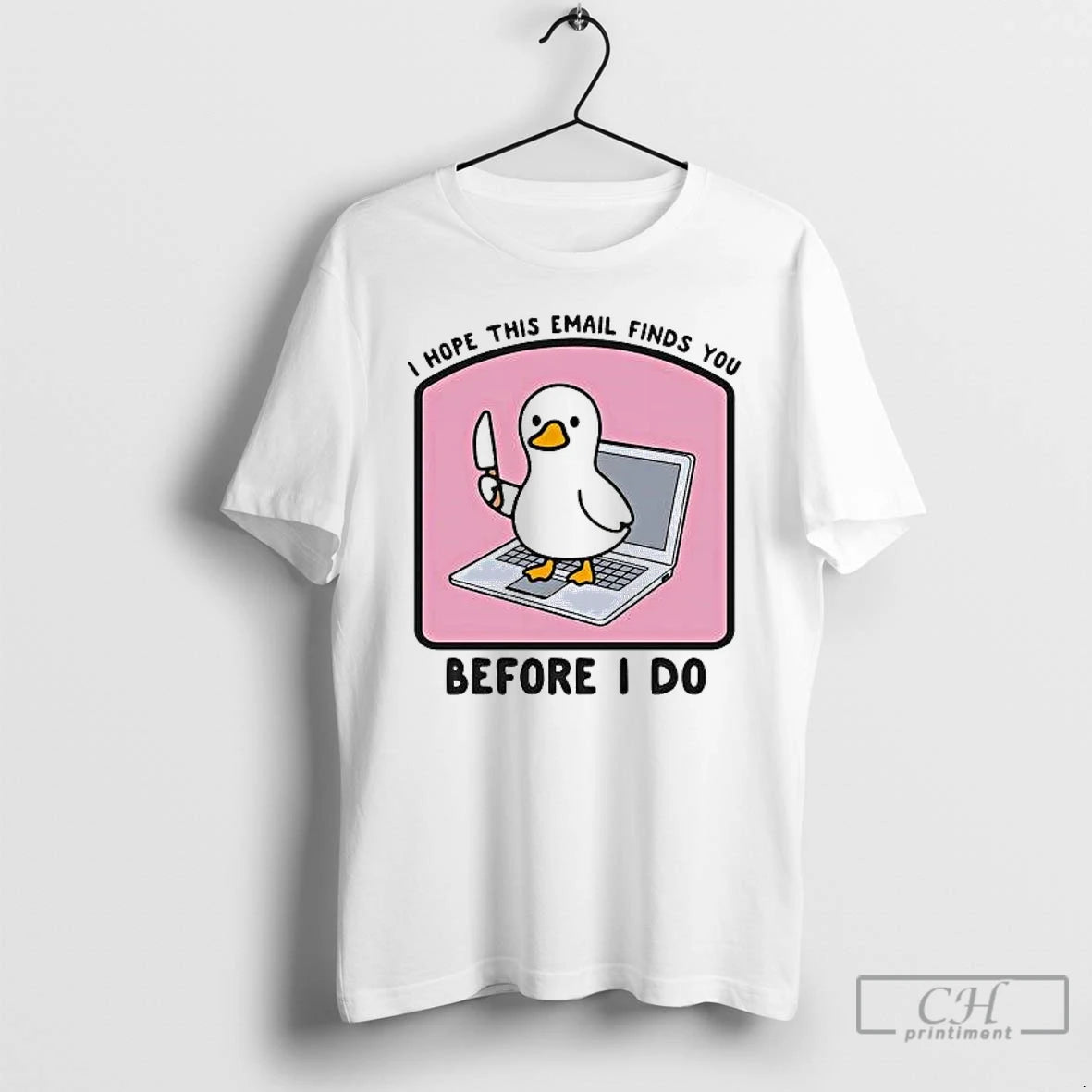 Classic Duck I Hope This Email Finds You Before I Do T-Shirts, Hoodie, Sweatshirt | PopFlextees.com