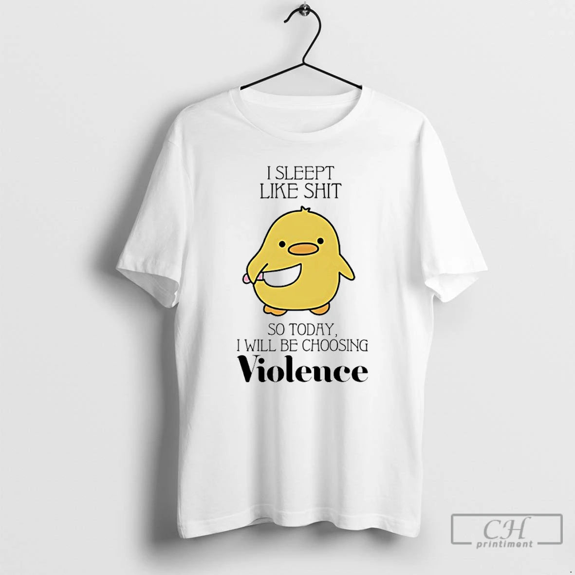 Classic Duck I Slept Like Shit So Today I Will Be Choosing Violence T Shirts Hoodie, Sweatshirt | PopFlextees.com