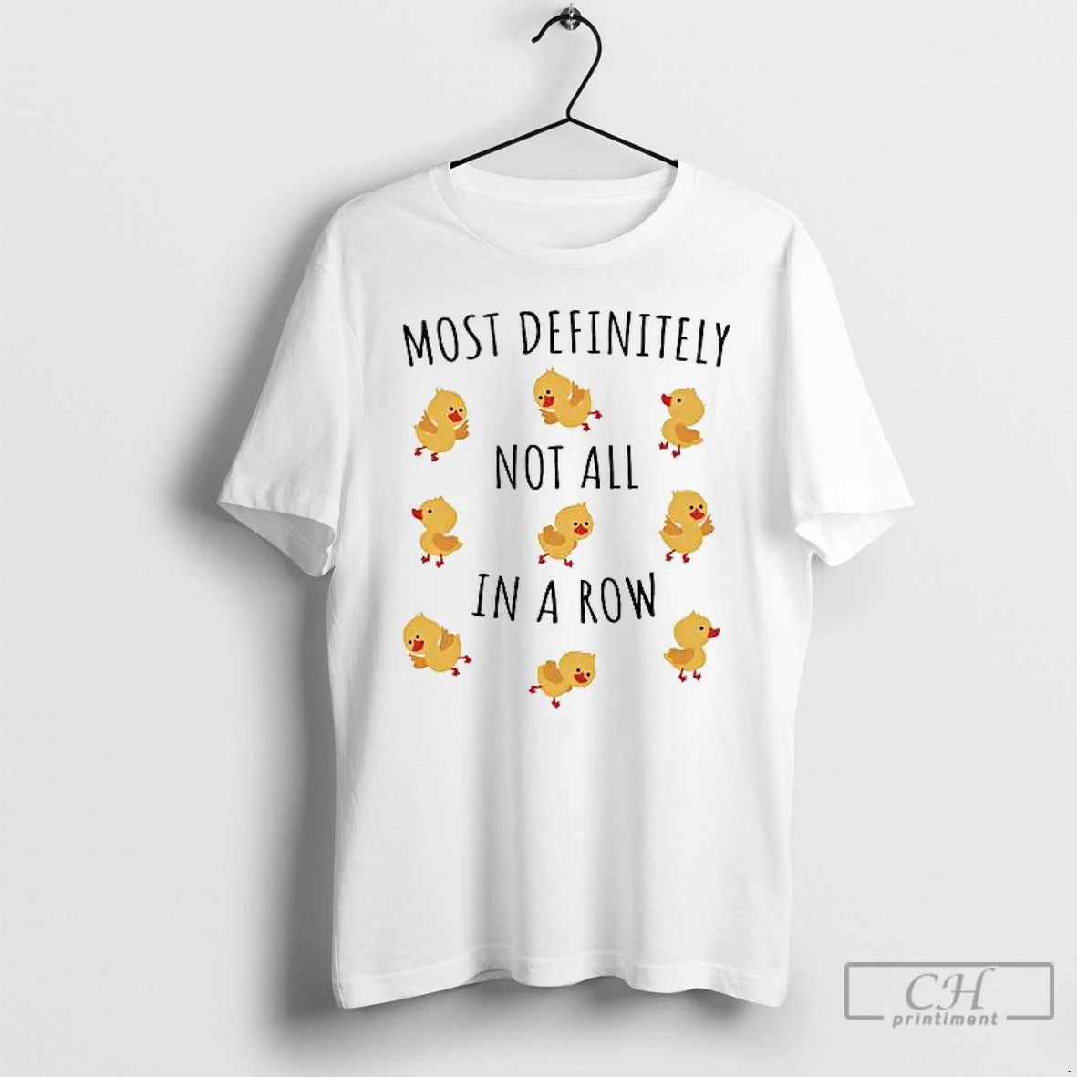 Classic Duck Most Definitely Not All In A Row T-Shirts, Hoodie, Sweatshirt | PopFlextees.com