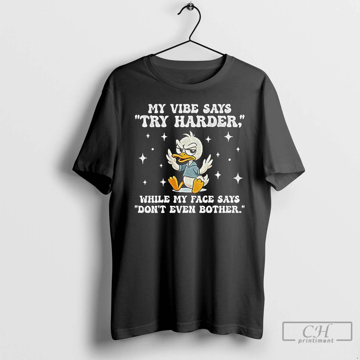 Classic Duck My Vibe Says Try Harder While My Face Says Dont Even Bother T-Shirts, Hoodie, Sweatshirt | PopFlextees.com