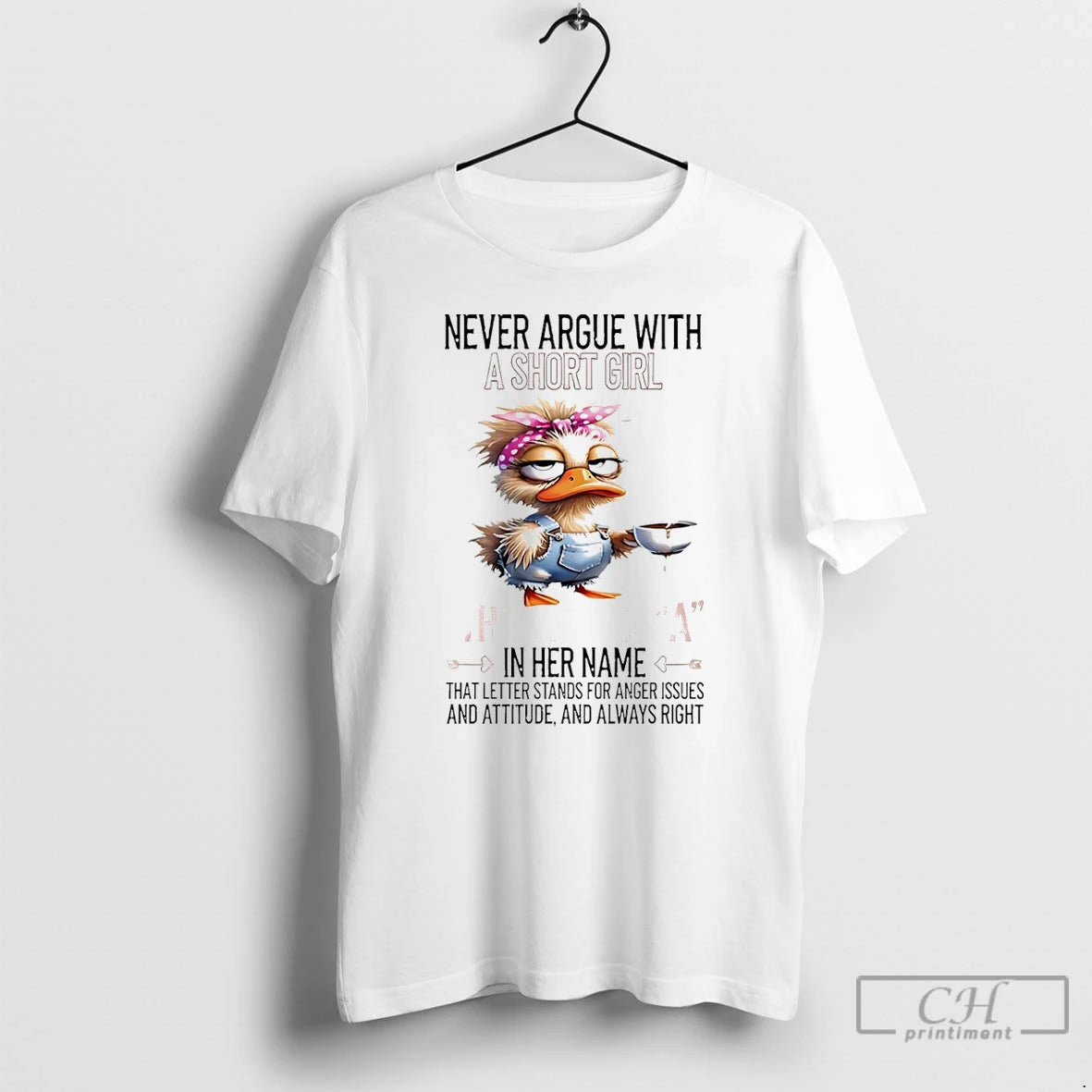 Classic Duck Never Argue With A Short Girl Who Has An A In Her Name T-Shirts, Hoodie, Sweatshirt | PopFlextees.com