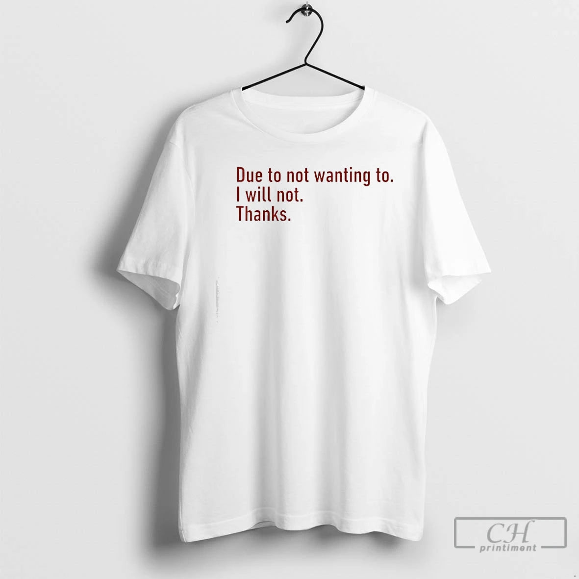 Classic Due To Not Wanting To I Will Not Thanks Funny Humor Quote T Shirts Hoodie, Sweatshirt | PopFlextees.com