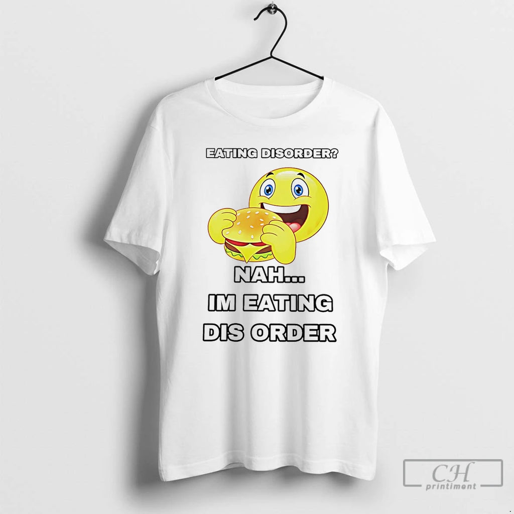 Classic Eating Disorder Im Eating Disorder T-Shirts, Hoodie, Sweatshirt | PopFlextees.com