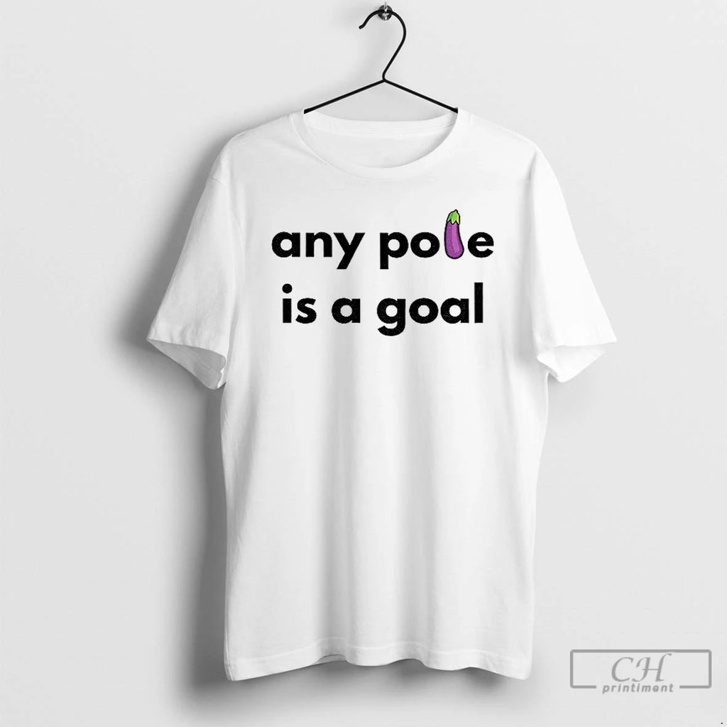Classic Eggplant Any Pole Is A Goal T-Shirts, Hoodie, Sweatshirt | PopFlextees.com