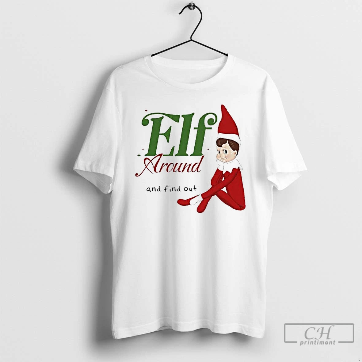 Classic Elf Around And Find Out Christmas T-Shirts, Hoodie, Sweatshirt | PopFlextees.com