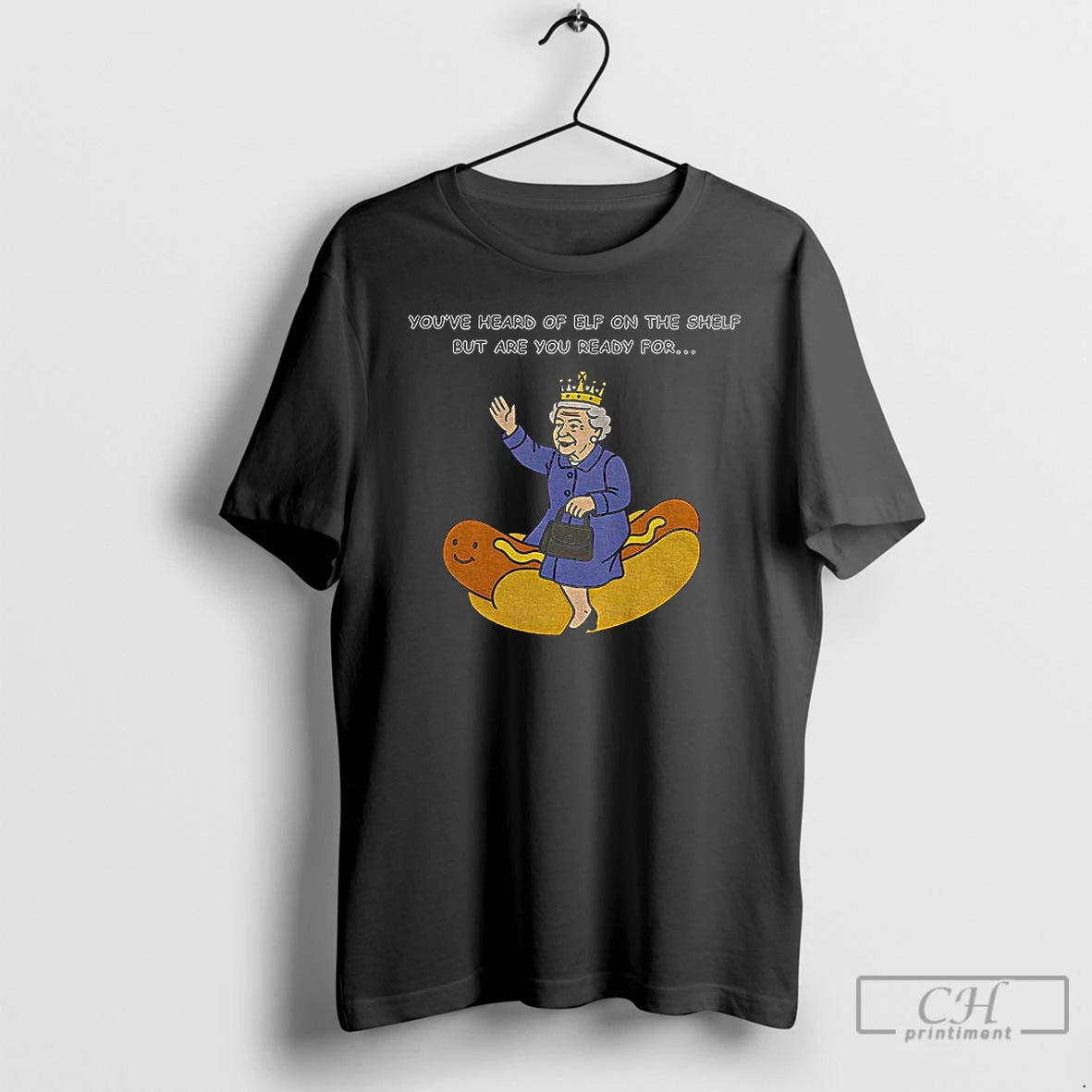 Classic Elizabeth Ii Hot Dog Youve Heard Of Elf On The Shelf But Are You T-Shirts, Hoodie, Sweatshirt | PopFlextees.com