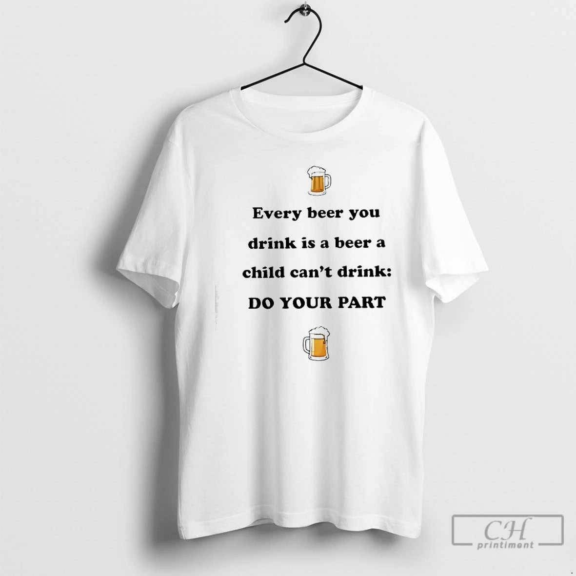 Classic Every Beer You Drink Is A Beer A Child Cant Drink Do Your Part T-Shirts, Hoodie, Sweatshirt | PopFlextees.com