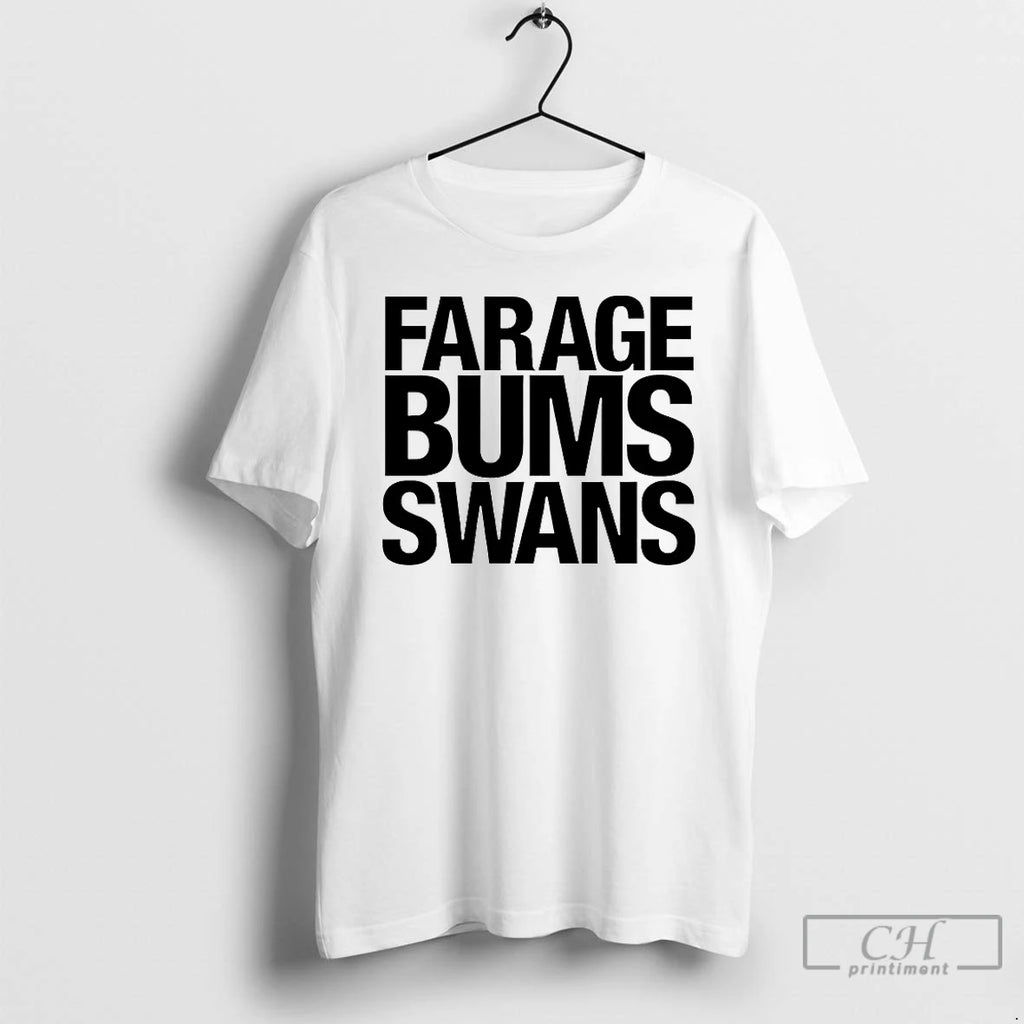Classic Farage Bums Swans T-Shirts, Hoodie, Sweatshirt | PopFlextees.com