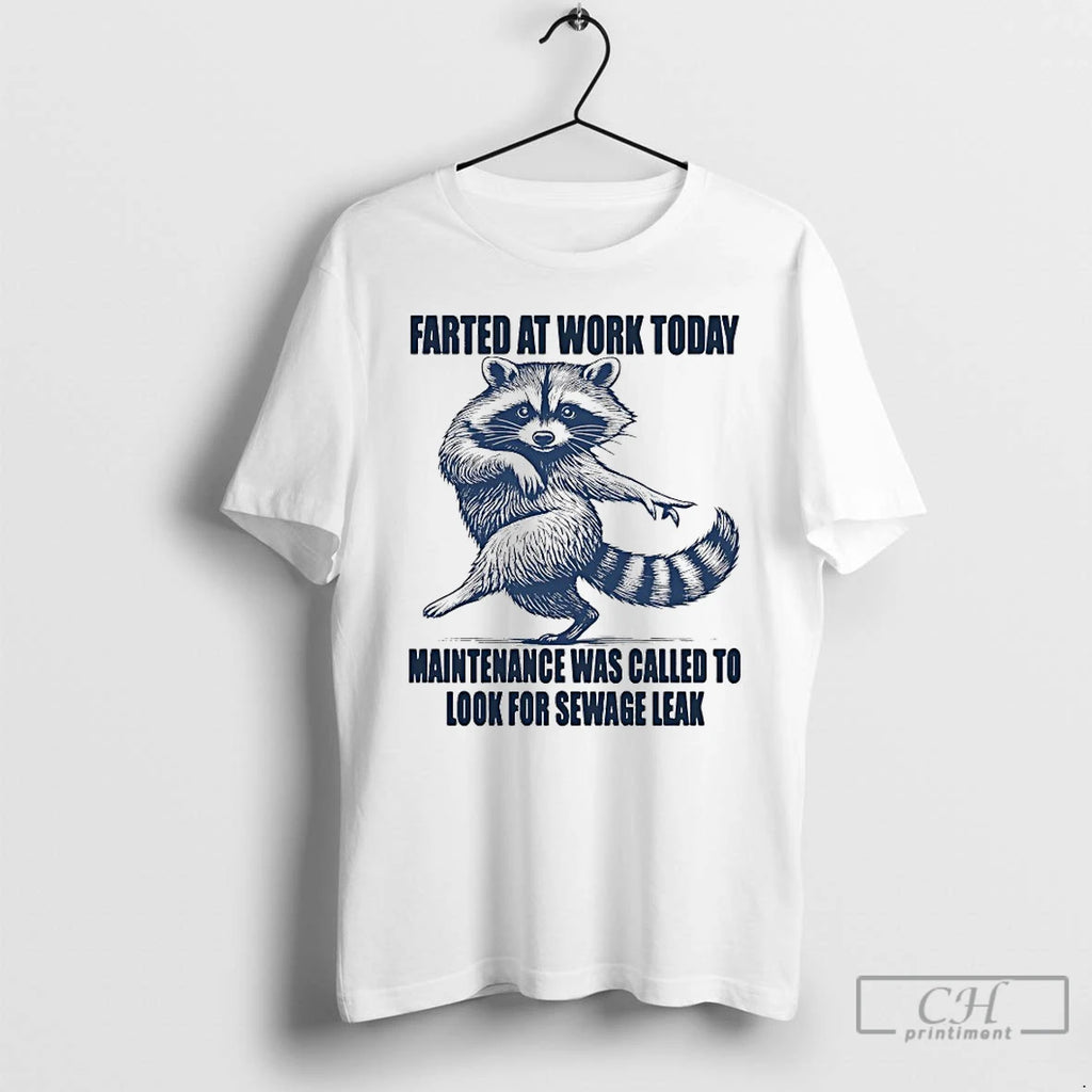 Classic Farted At Work Today Maintenance Was Called To Look For Sewage Leak T Shirts Hoodie, Sweatshirt | PopFlextees.com