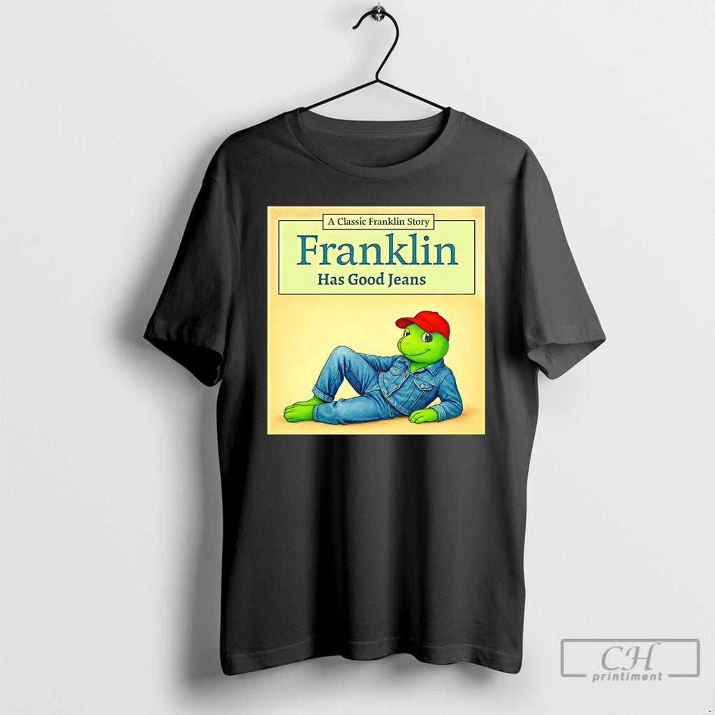 Classic Franklin Has Good Jeans Trump Jeans Meme T-Shirts, Hoodie, Sweatshirt | PopFlextees.com