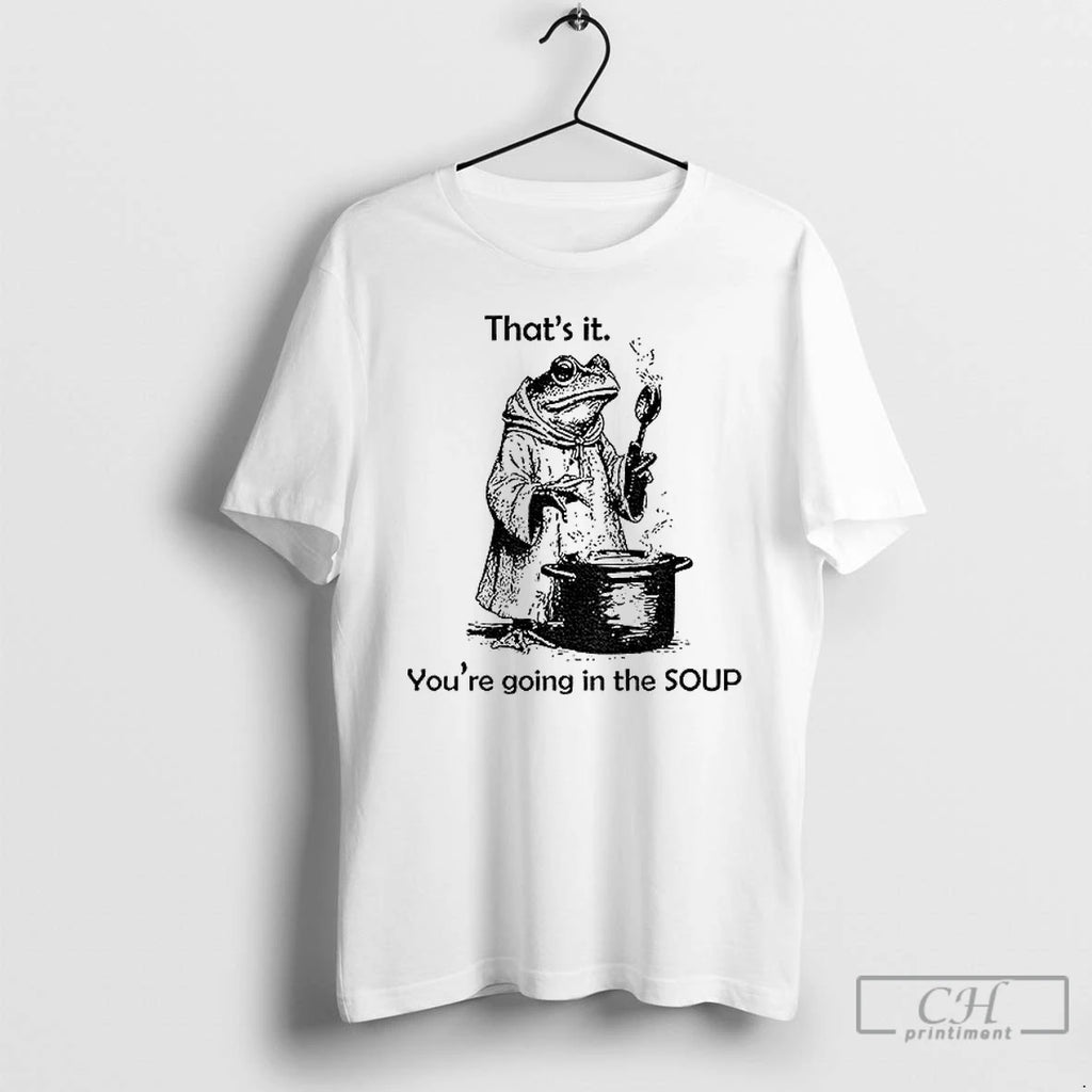 Classic Frog Is Making Soup Thats It Youre Going In The Soup T Shirts Sweater Hoodie, Sweatshirt | PopFlextees.com