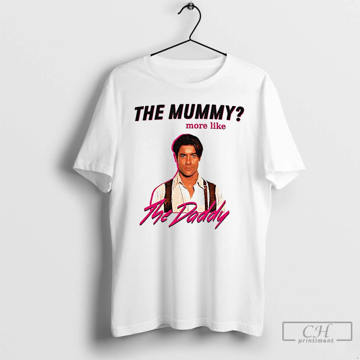 Classic Funny Brendan Fraser The Daddy The Mummy More Like T-Shirts, Hoodie, Sweatshirt | PopFlextees.com