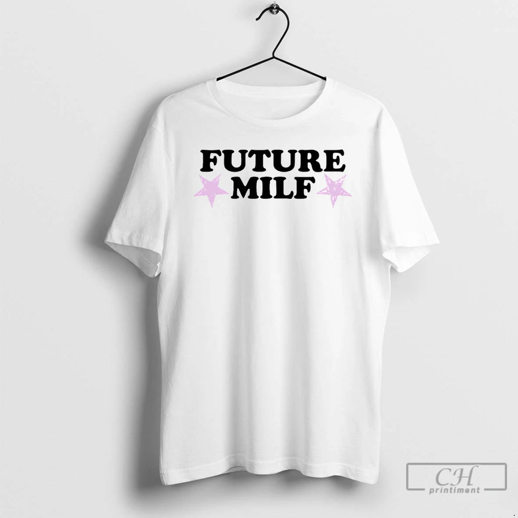 Classic Future Milf Star T-Shirts, Hoodie, Sweatshirt | PopFlextees.com