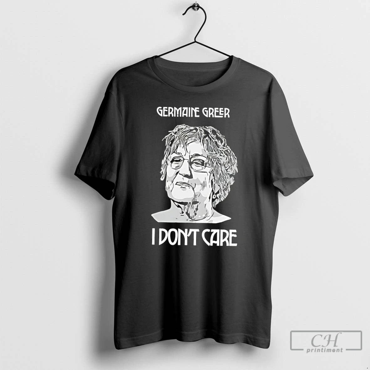 Classic Germaine Greer I Dont Care T-Shirts, Hoodie, Sweatshirt | PopFlextees.com