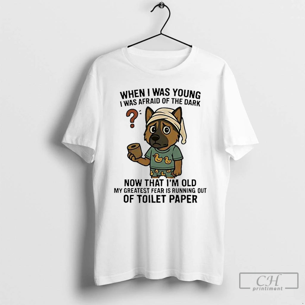 Classic German Shepherd I Was Young I Afraid Dark Im Old Running Out Toilet Paper T-Shirts, Hoodie, Sweatshirt