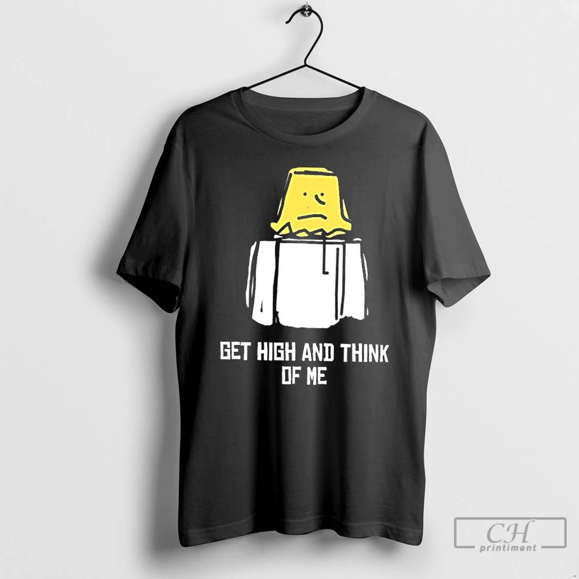 Classic Get High And Think Of Me T-Shirts, Hoodie, Sweatshirt | PopFlextees.com