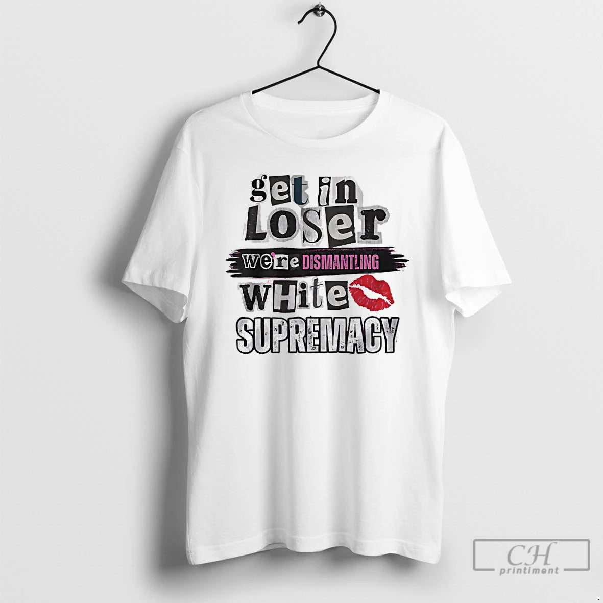 Classic Get Loser Were Dismantling White Supremacy T-Shirts, Hoodie, Sweatshirt | PopFlextees.com