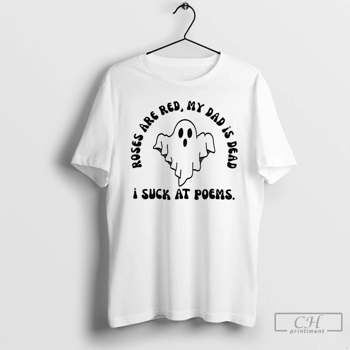 Classic Ghost I Suck At Poems Roses Are Red My Dad Is Dead T Shirts Hoodie, Sweatshirt | PopFlextees.com