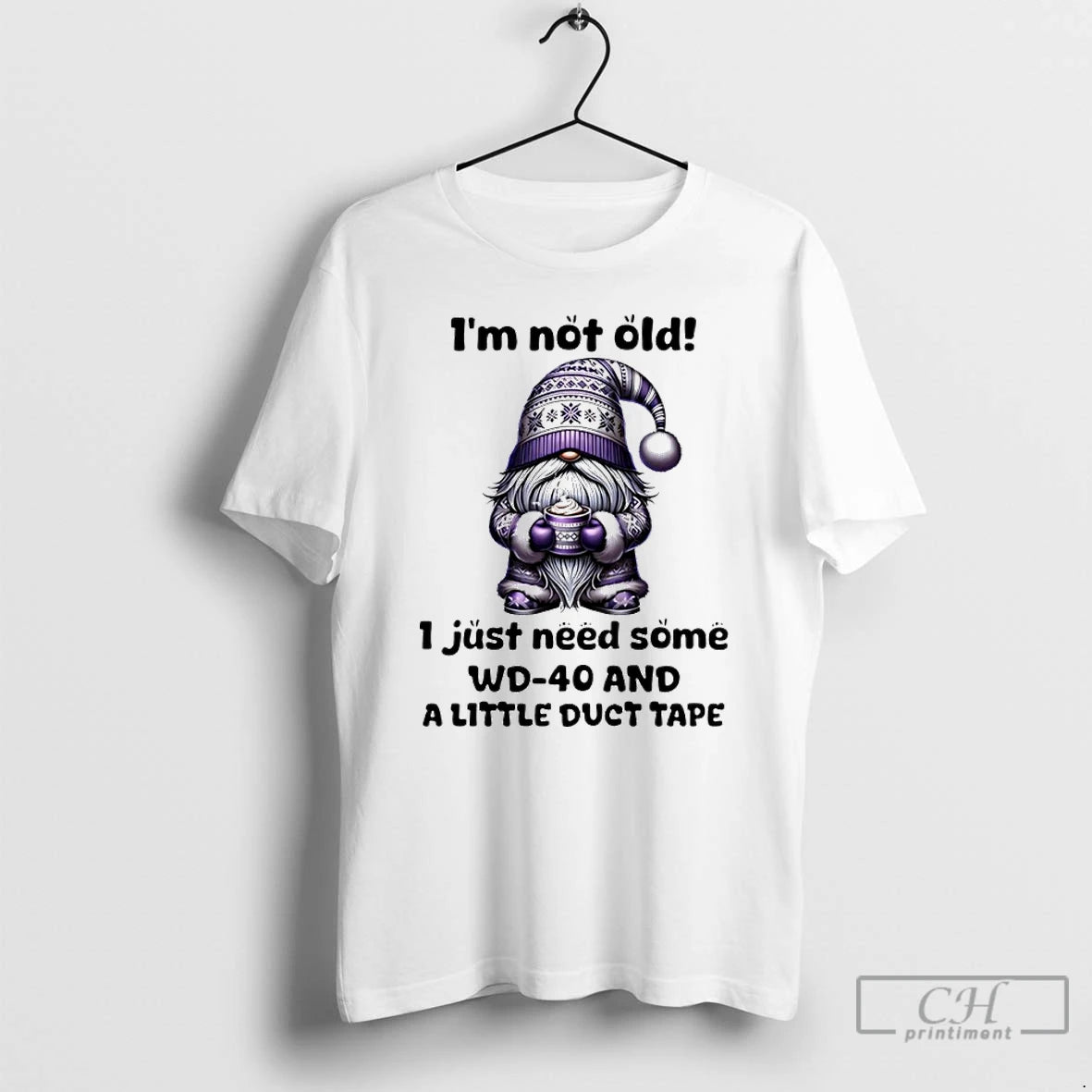 Classic Gnome Im Not Old I Just Need Some Wd 40 And A Little Duct T-Shirts, Hoodie, Sweatshirt | PopFlextees.com