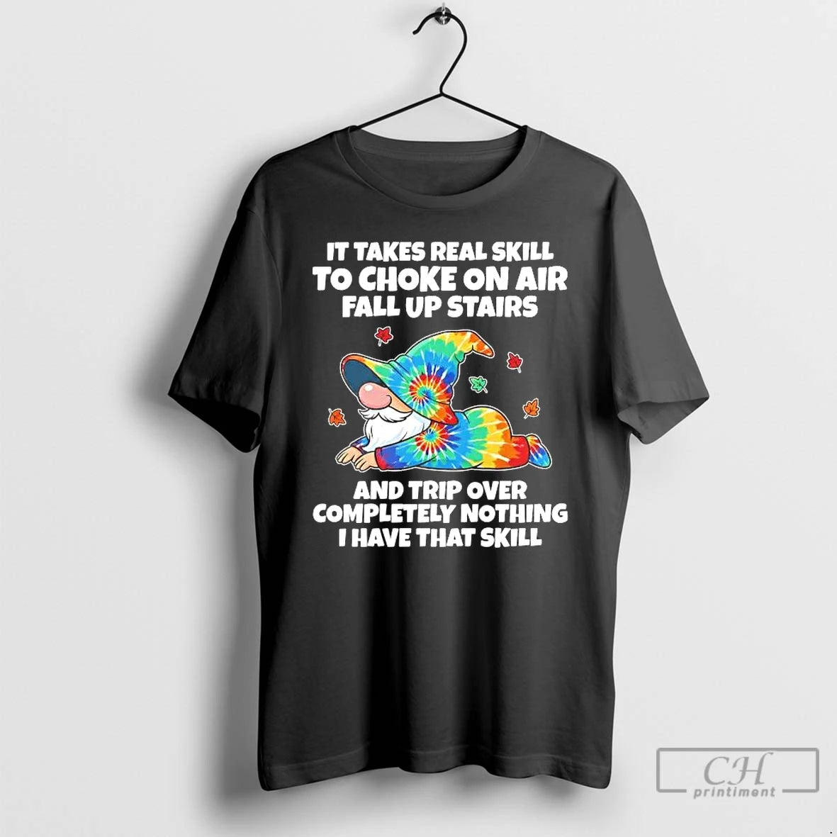 Classic Gnome It Takes Real Skill To Choke On Air Fall Up Stairs And Trip T-Shirts, Hoodie, Sweatshirt | PopFlextees.com