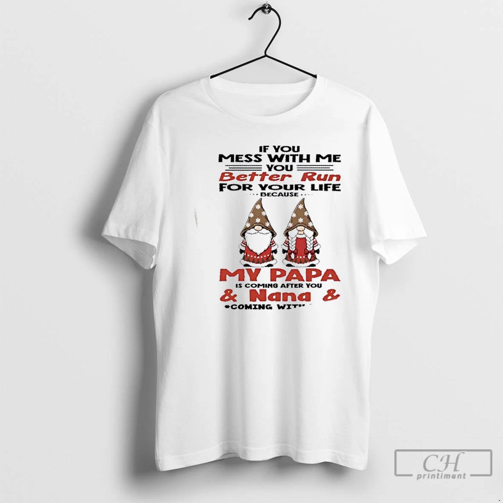 Classic Gnomes If You Mess With Me You Better Run For Your Life Because My T-Shirts, Hoodie, Sweatshirt | PopFlextees.com