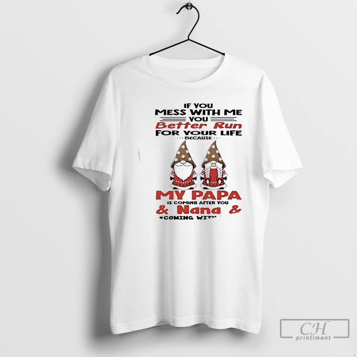 Classic Gnomes If You Mess With Me You Better Run For Your Life Because My T-Shirts, Hoodie, Sweatshirt | PopFlextees.com