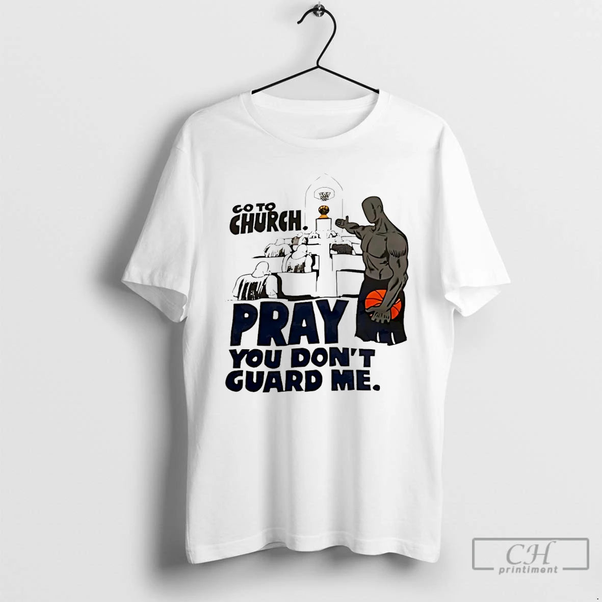 Classic Go To Church Pray You Dont Guard Me Basketball T-Shirts, Hoodie, Sweatshirt | PopFlextees.com