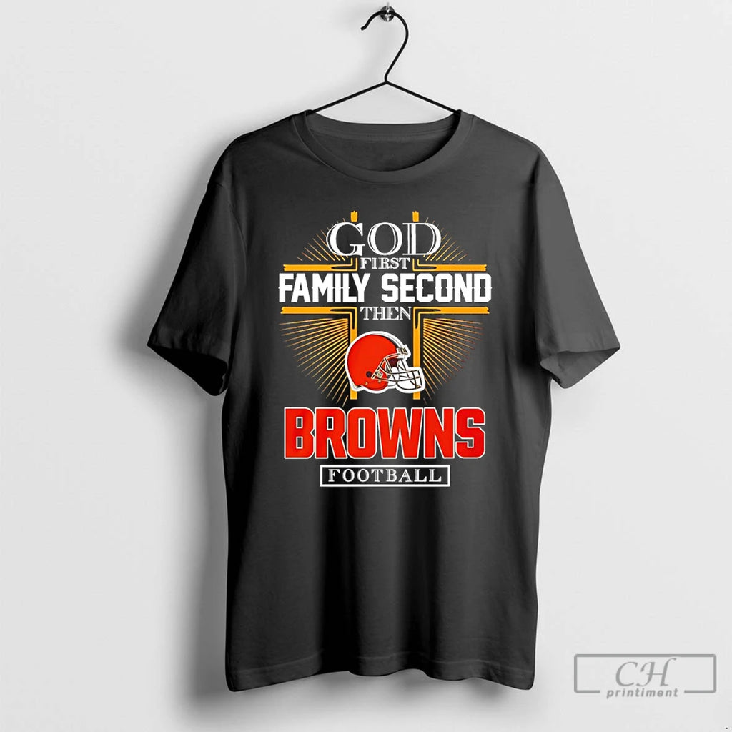 Classic God First Family Second Then Browns Football 2025 T-Shirts, Hoodie, Sweatshirt