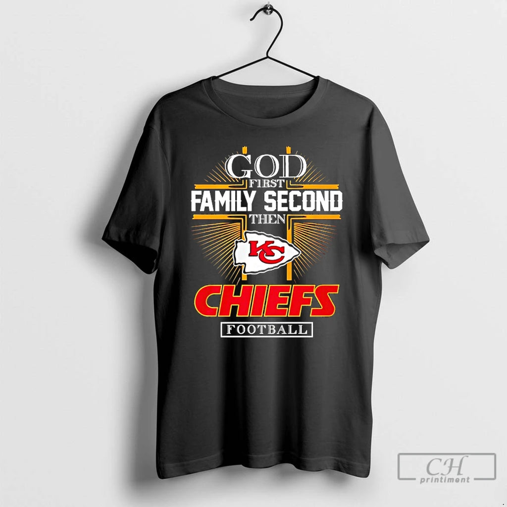 Classic God First Family Second Then Chiefs Football 2025 T-Shirts, Hoodie, Sweatshirt
