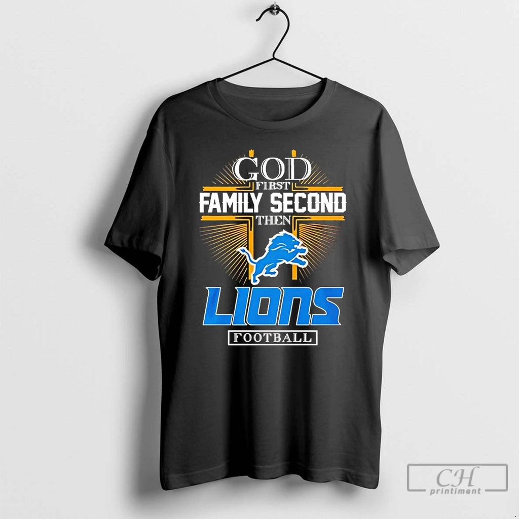 Classic God First Family Second Then Detroit Lions Football 2025 T-Shirts, Hoodie, Sweatshirt | PopFlextees.com