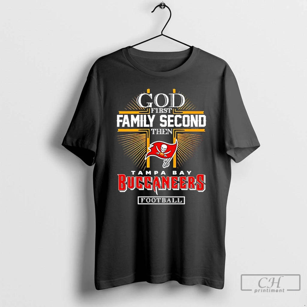 Classic God First Family Second Then Tampa Bay Buccaneers Football 2025 T-Shirts, Hoodie, Sweatshirt | PopFlextees.com